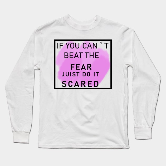 if you can't beat the fear Long Sleeve T-Shirt by restaurantmar